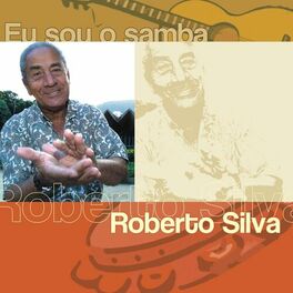 Album cover of Eu Sou O Samba - Roberto Silva