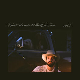Album cover of Robert Francis + The End Times, Vol. 1