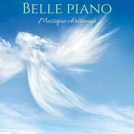 Album cover of Belle piano: Musique chrétienne - Temps de prière, Seul avec Dieu, Calme profond