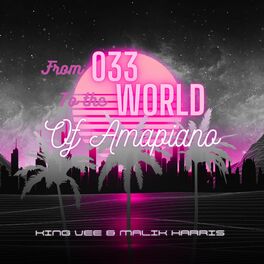 Album cover of From 033rd To The World Of Amapiano