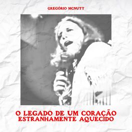 Album cover of O Legado de um Coração Estranhamente Aquecido