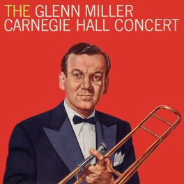 Album cover of The Glenn Miller Carnegie Hall Concert (Live)