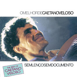 Album cover of The Best Of Caetano Veloso - Sem Lenço Sem Documento