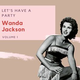 Album cover of Let's Have a Party - Wanda Jackson (Volume 1)