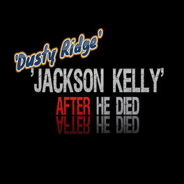 Album cover of Jackson Kelly After He Died