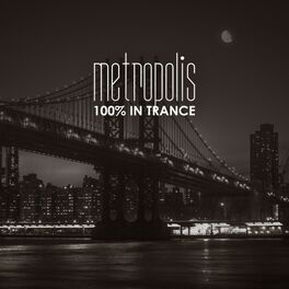 Album cover of Metropolis: 100% in Trance