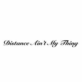 Album cover of Distance Ain’t My Thing