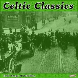 Album cover of Celtic Classics & Irish Songs of Rebellion