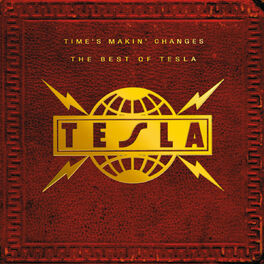Album cover of Time's Makin' Changes: The Best Of Tesla