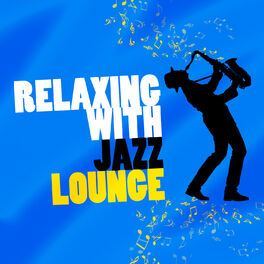 Album cover of Relaxing with Jazz Lounge