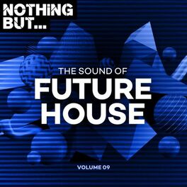 Album cover of Nothing But... The Sound of Future House, Vol. 09