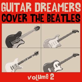 Album cover of Guitar Dreamers Cover the Beatles, Vol. 2 (Instrumental)