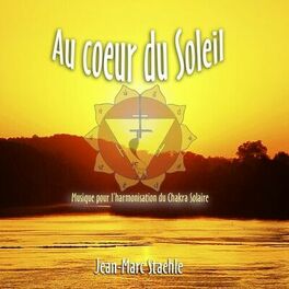 Album cover of Au coeur du soleil - Musique pour l'harmonisation du chakra solaire