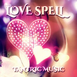 Album cover of Love Spell – Sensual Tantric Music, Tantric Sex Background Music, Nature Sounds for Relaxation & Erotic Massage, Soft Sounds to Ma
