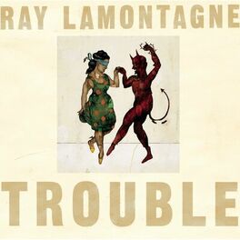 Ray Lamontagne - Trouble: lyrics and songs