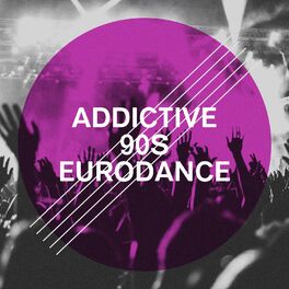 Album cover of Addictive 90S Eurodance