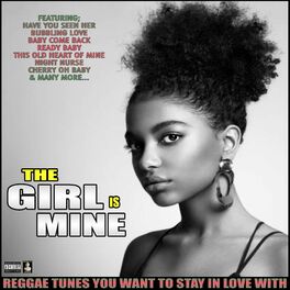 Album cover of The Girl Is Mine Reggae Tunes You Want To Stay In Love With