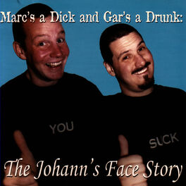 Album cover of Mark's a Dick and Gar's a Drunk: The Johann's Face Story