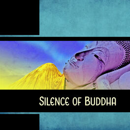 Album cover of Silence of Buddha - Asian Meditation Retreat, Spiritual Awareness, Experience of Divine Patience, Follow Buddhist Path