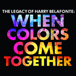 Album cover of The Legacy of Harry Belafonte: When Colors Come Together