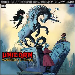 Album cover of Unicorn Warriors Eternal The Ultimate Fantasy Playlist