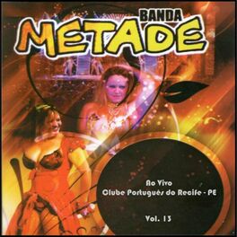 Album cover of Banda Metade, Vol. 13 (Ao Vivo no Clube Português do Recife, PE)