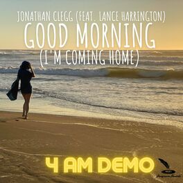 Album cover of Good Morning (I'm Coming Home) (feat. Lance Harrington) [4 AM Demo Version]