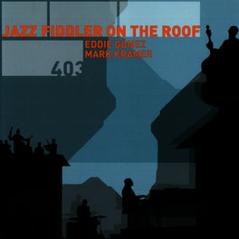 Eddie Gomez Jazz Fiddler On The Roof Lyrics And Songs Deezer