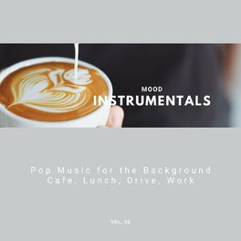 Album cover of Mood Instrumentals: Pop Music For The Background - Cafe, Lunch, Drive, Work, Vol. 55