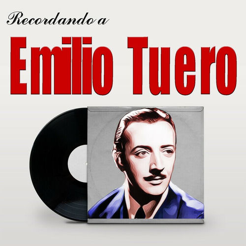 Emilio Tuero Recordando a Emilio Tuero letras y canciones Escúchalas en Deezer