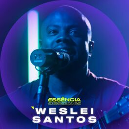 Album cover of Weslei Santos no Essência Sessions
