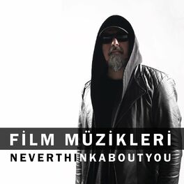 Album cover of Never Think About You (Orijinal Film Müzikleri)