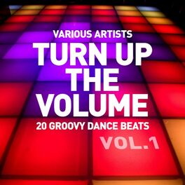 Album cover of Turn up the Volume (20 Groovy Dance Beats), Vol. 1