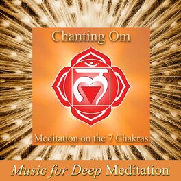 Album cover of Chanting Om - Meditation on the 7 Chakras (Improv With Harmonies Version) & Savasana Sound Bath Therapy, the Science of Nada Yoga