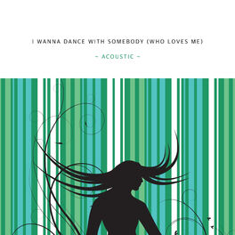 Album cover of I Wanna Dance With Somebody (Who Loves Me) (Acoustic)