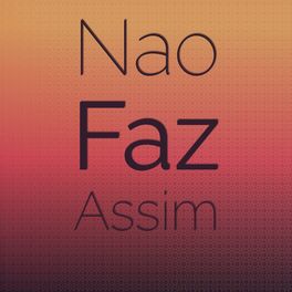 Album cover of Nao Faz Assim