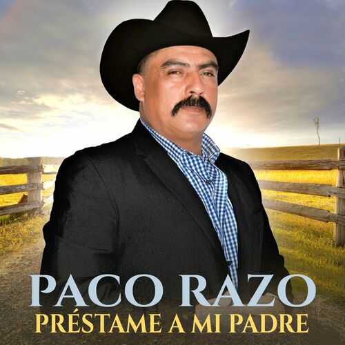 Paco Razo - Préstame a Mi Padre: letras de canciones | Deezer