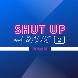 Album cover of Shut up and Dance - The Party One, Vol. 2