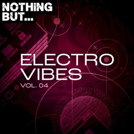 Album cover of Nothing But... Electro Vibes, Vol. 04