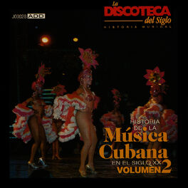 Album cover of La Discoteca del Siglo - Historia de la Música Cubana en el Siglo Xx, Vol. 2