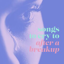 Album cover of songs to cry to after a breakup