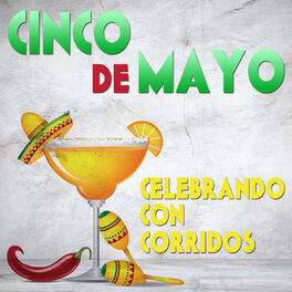Album cover of Cinco de Mayo: Celebrando Con Corridos