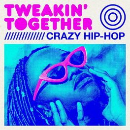 Album cover of Tweakin' Together - Crazy Hip-Hop Hits