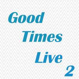 Album cover of Good Times Live 2