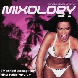 Album cover of Mixology: Closing Party @ Nikki Beach WMC 07