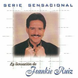 Album cover of Serie Sensacional: Frankie Ruiz