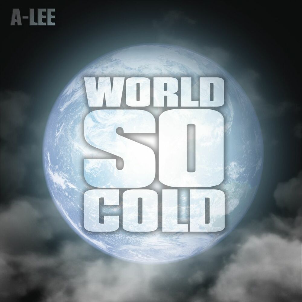 A-Lee - World So Cold (feat. Marcus Only): syair dan lagu De