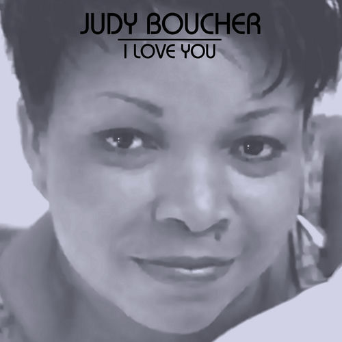 Judy Boucher I Love You Pretakanje Glasbe Poslusajte Na Deezerju