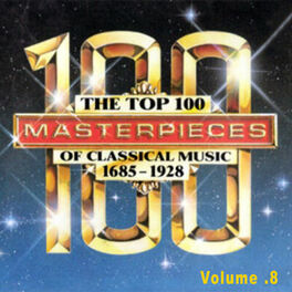 Album cover of The Top 100 Masterpieces of Classical Music 1685-1928 Vol.8