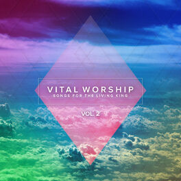 Album cover of Vital Worship: Songs for the Living King, Vol. 2